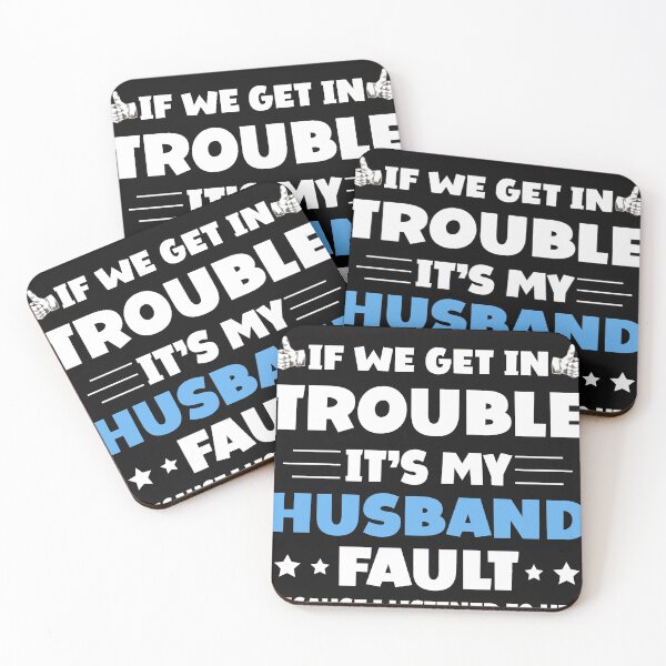 Item preview, If We Get In Trouble It's My Husband Fault Funny Couples designed and sold by Eddie SH.