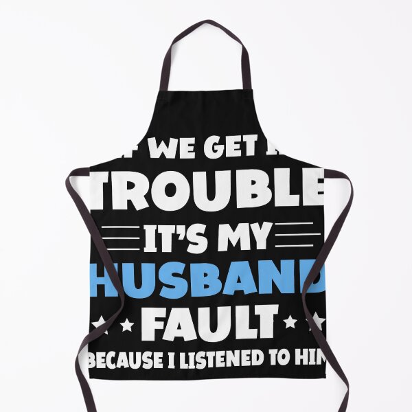 Item preview, If We Get In Trouble It's My Husband Fault Funny Couples designed and sold by Eddie SH.