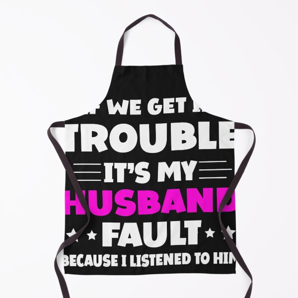 Item preview, If We Get In Trouble It's My Husband Fault Funny Couples designed and sold by Eddie SH.