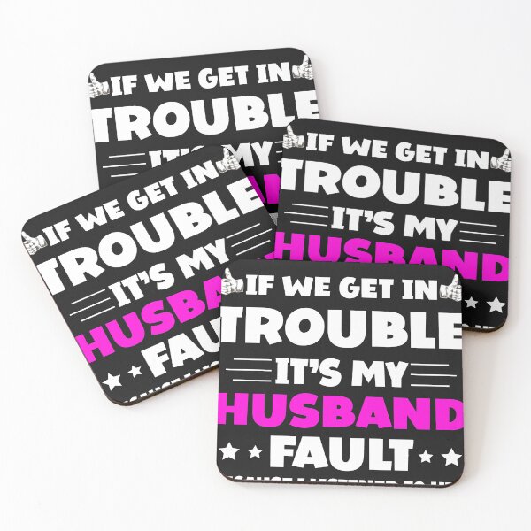 Item preview, If We Get In Trouble It's My Husband Fault Funny Couples designed and sold by Eddie SH.