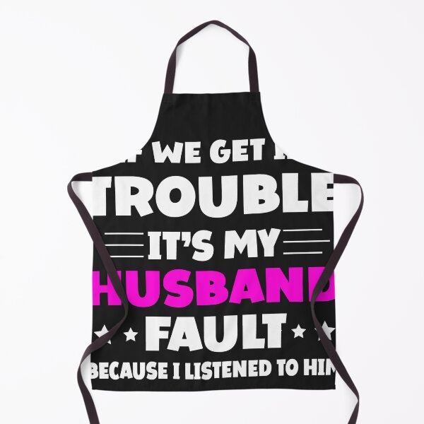 Item preview, If We Get In Trouble It's My Husband Fault Funny Couples designed and sold by Eddie SH.