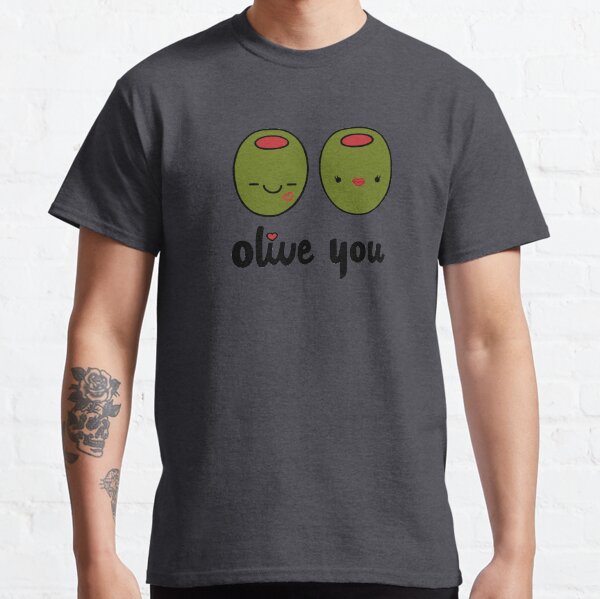 Olive You Classic T-Shirt