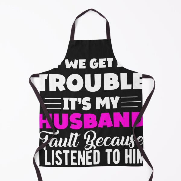 Item preview, If We Get In Trouble It's My Husband Fault Funny Couples designed and sold by Eddie SH.