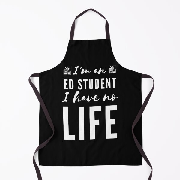 Item preview, I'm an Ed Student I Have No Life (White) designed and sold by charqui.