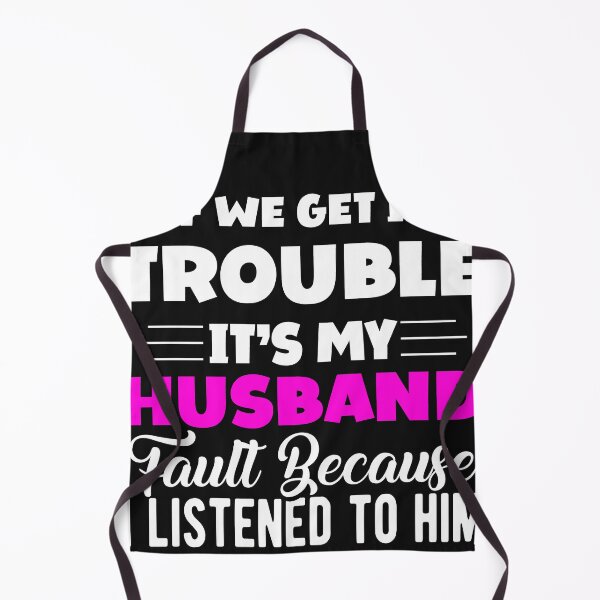 Item preview, If We Get In Trouble It's My Husband Fault Funny Couples designed and sold by Eddie SH.