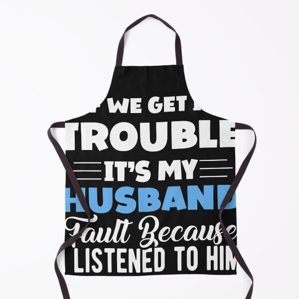 Item preview, If We Get In Trouble It's My Husband Fault Funny Couples designed and sold by Eddie SH.