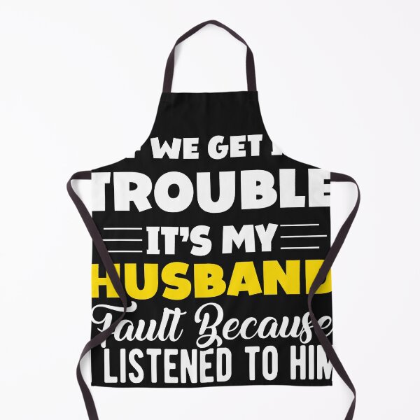 Item preview, If We Get In Trouble It's My Husband Fault Funny Couples designed and sold by Eddie SH.