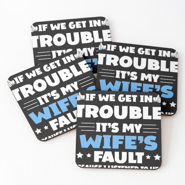 Item preview, If We Get In Trouble It's My Wife's Fault Funny Husband designed and sold by Eddie SH.