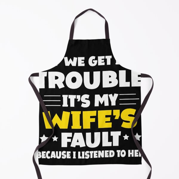Item preview, If We Get In Trouble It's My Wife's Fault Funny Husband designed and sold by Eddie SH.