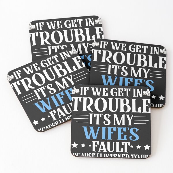 Item preview, If We Get In Trouble It's My Wife's Fault Funny Husband designed and sold by Eddie SH.