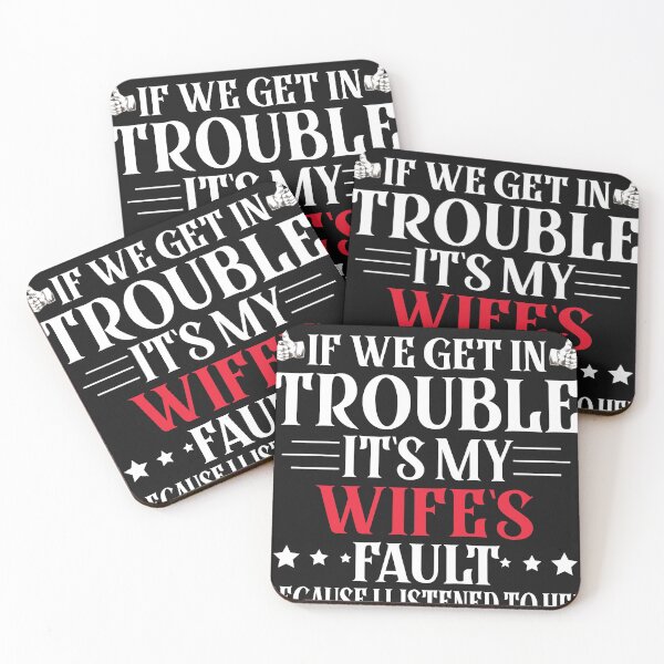 Item preview, If We Get In Trouble It's My Wife's Fault Funny Husband designed and sold by Eddie SH.