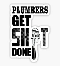 Plumbers Get S---- Done Sticker