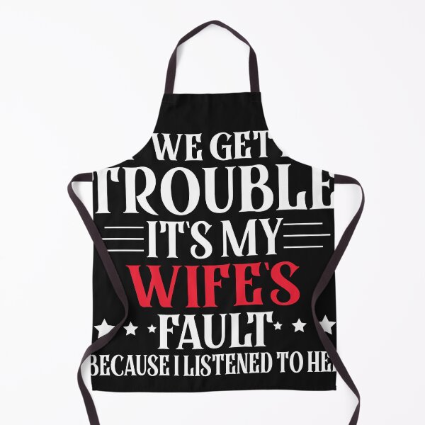Item preview, If We Get In Trouble It's My Wife's Fault Funny Husband designed and sold by Eddie SH.