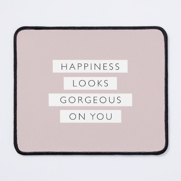 Item preview, Happiness Looks Gorgeous on You designed and sold by MotivatedType.