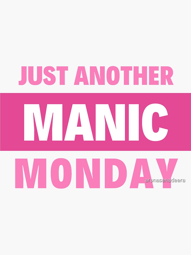 Just Another Manic Monday Sticker For Sale By Arunasenadeera Redbubble 8891