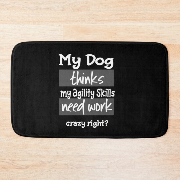 Item preview, Funny Dog Agility - My dog thinks my agility skills need work designed and sold by Just4doglovers.