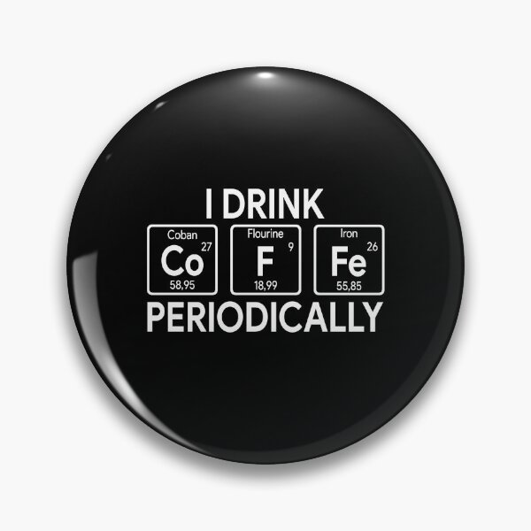Item preview, I Drink Coffee Periodically Chemistry Periodic Elements designed and sold by MichaelPrado.