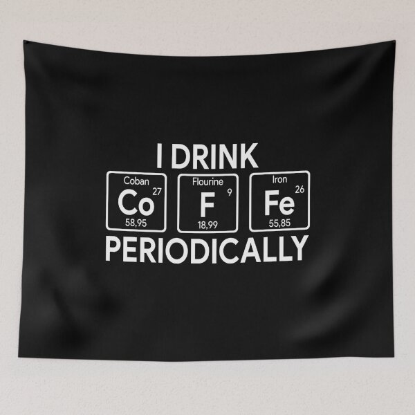 Item preview, I Drink Coffee Periodically Chemistry Periodic Elements designed and sold by MichaelPrado.