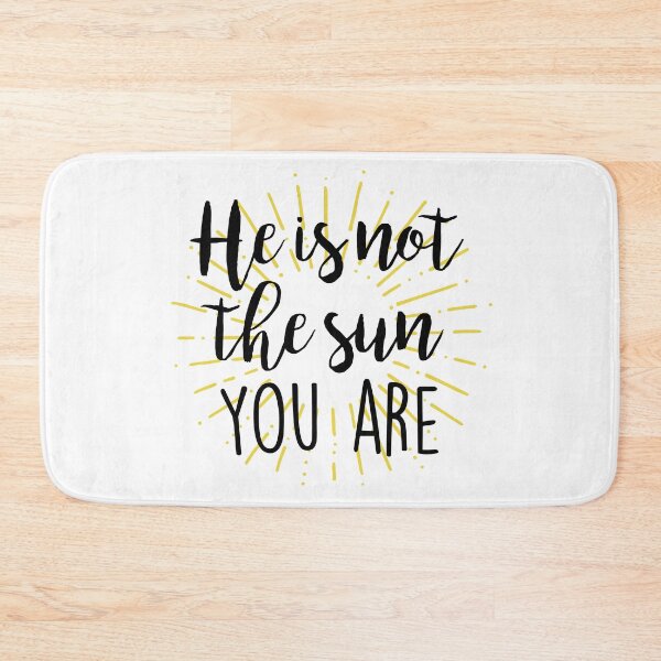 Item preview, He is not the sun - you are! designed and sold by doodle189.