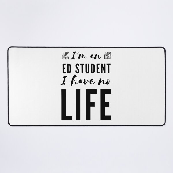 Item preview, I'm an Ed Student I Have No Life (Black) designed and sold by charqui.