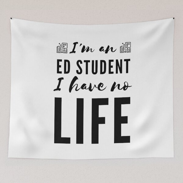 Item preview, I'm an Ed Student I Have No Life (Black) designed and sold by charqui.
