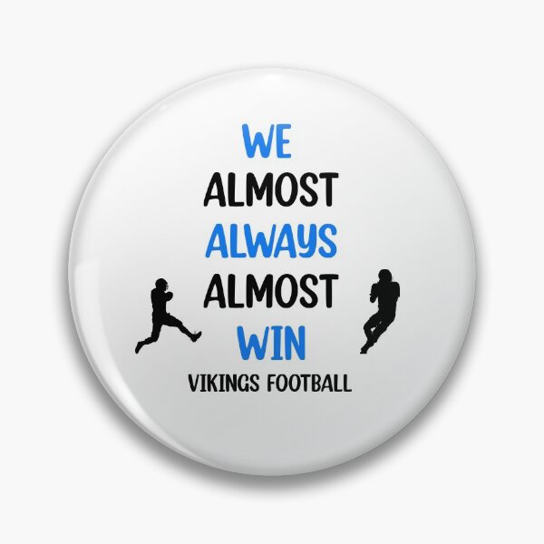 Item preview, Vikings We Almost Always Almost Win - Funny Sports  designed and sold by Rami Khalifah.