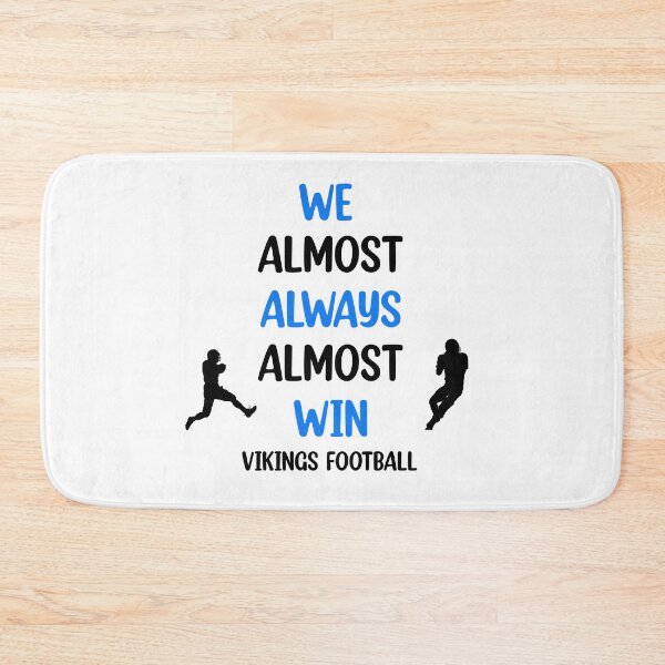 Item preview, Vikings We Almost Always Almost Win - Funny Sports  designed and sold by Rami Khalifah.