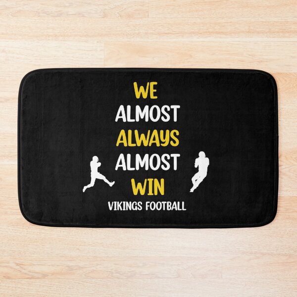 Item preview, Vikings We Almost Always Almost Win - Funny Sports  designed and sold by Rami Khalifah.