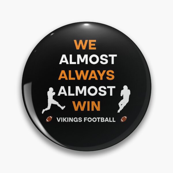 Item preview, Vikings We Almost Always Almost Win - Funny Sports  designed and sold by Rami Khalifah.
