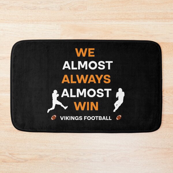 Item preview, Vikings We Almost Always Almost Win - Funny Sports  designed and sold by Rami Khalifah.