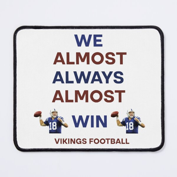 Item preview, Vikings We Almost Always Almost Win - Funny Sports  designed and sold by Rami Khalifah.