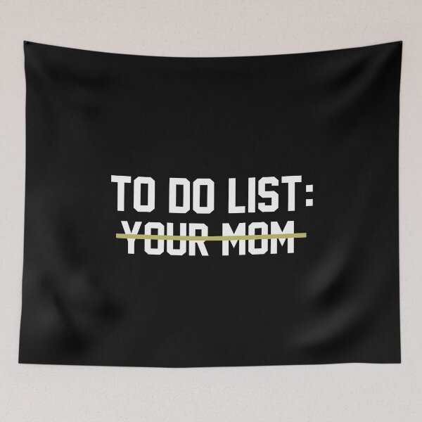 Item preview, To do list Your mom designed and sold by MichaelPrado.