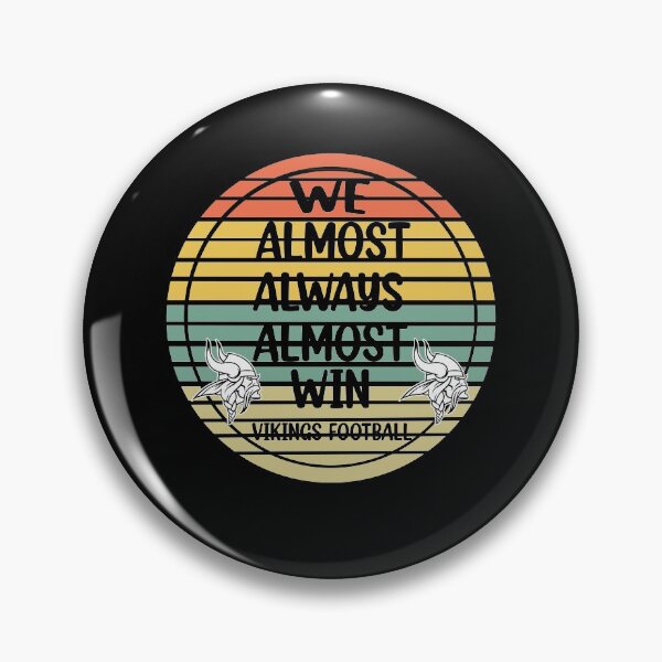 Item preview, Vikings We Almost Always Almost Win - Funny Sports  designed and sold by Rami Khalifah.