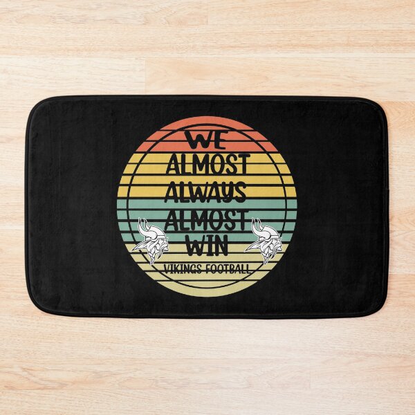 Item preview, Vikings We Almost Always Almost Win - Funny Sports  designed and sold by Rami Khalifah.