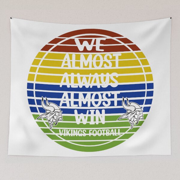 Item preview, Vikings We Almost Always Almost Win - Funny Sports  designed and sold by Rami Khalifah.