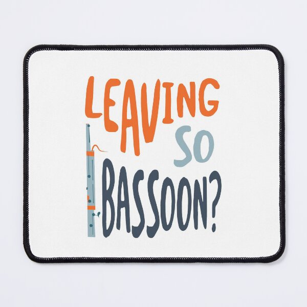 Item preview, Funny Bassoon Pun Leaving so Bassoon designed and sold by whyitsme.