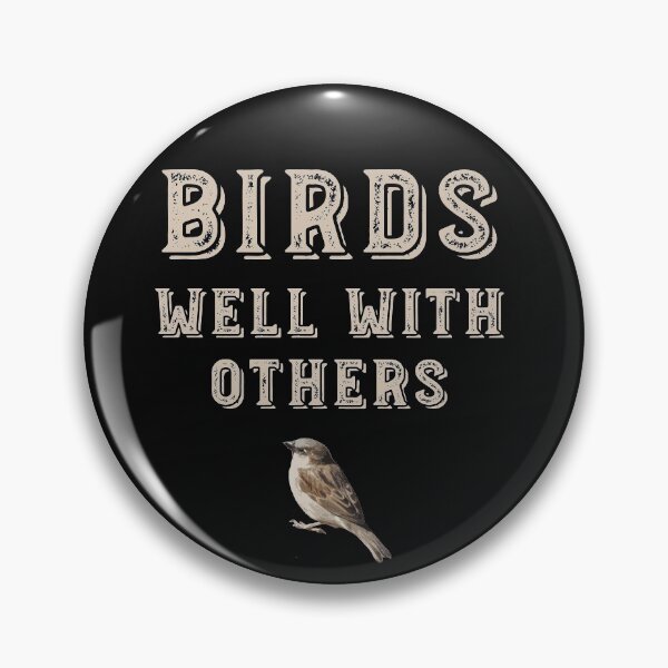 Item preview, Funny Birder Design Birds Well With Other designed and sold by whyitsme.