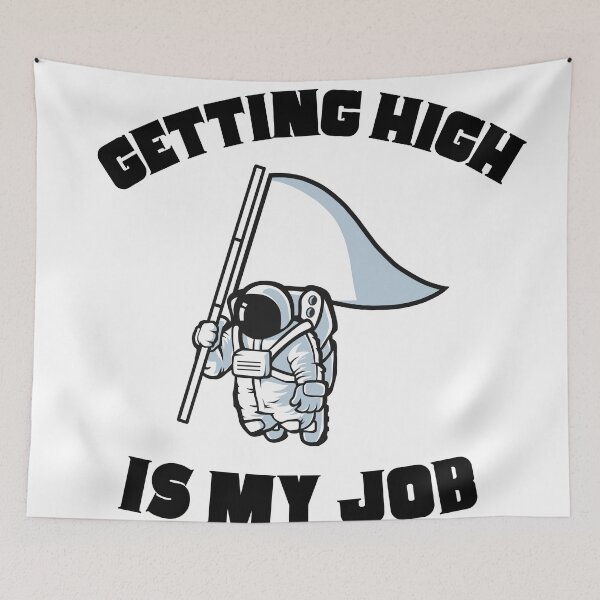 Item preview, Getting high is my job designed and sold by player-502.