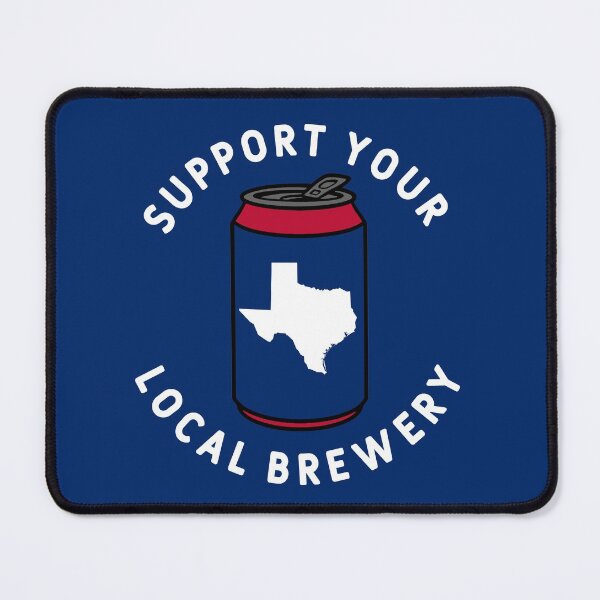 Item preview, Support Your Local Brewery Texas designed and sold by fearcity.
