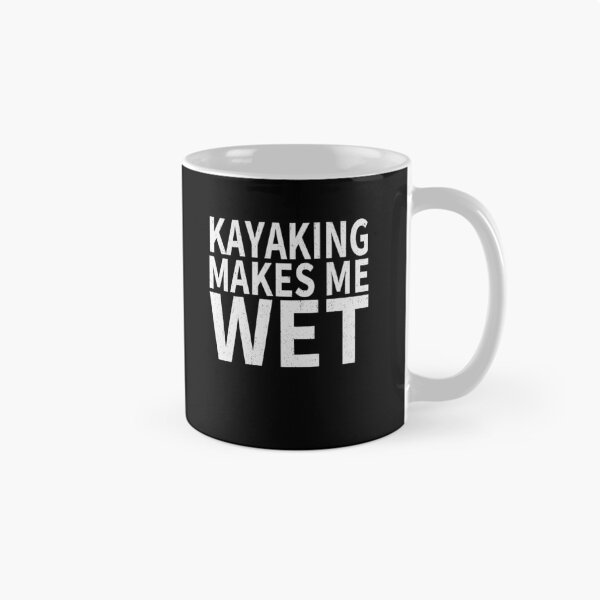 Item preview, Kayaking Makes Me wet |Kayaking Sports water designed and sold by YAHIA-14.