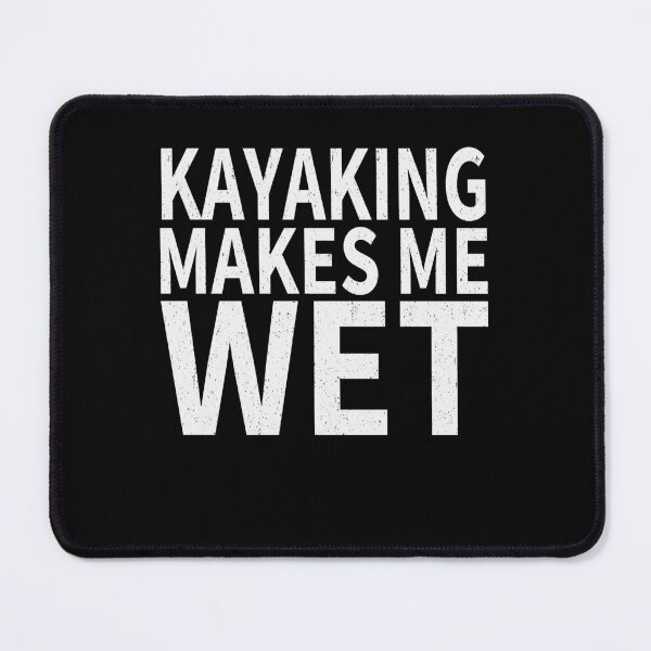Item preview, Kayaking Makes Me wet |Kayaking Sports water designed and sold by YAHIA-14.