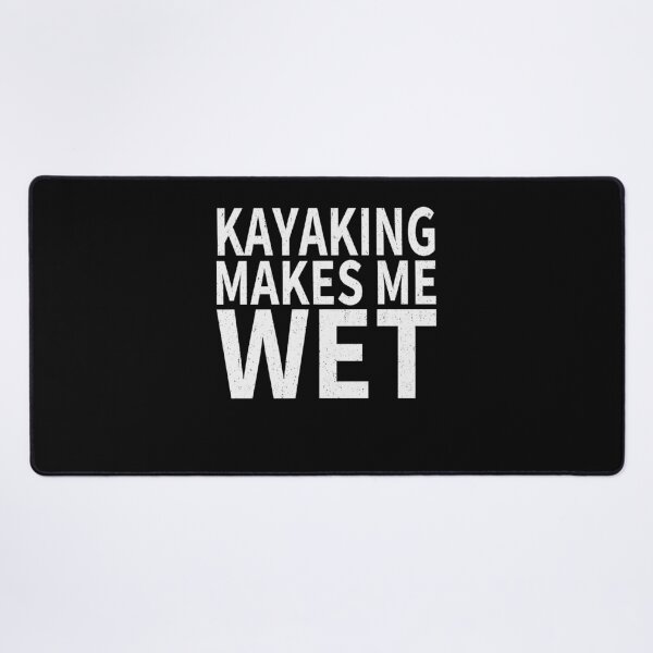 Item preview, Kayaking Makes Me wet |Kayaking Sports water designed and sold by YAHIA-14.