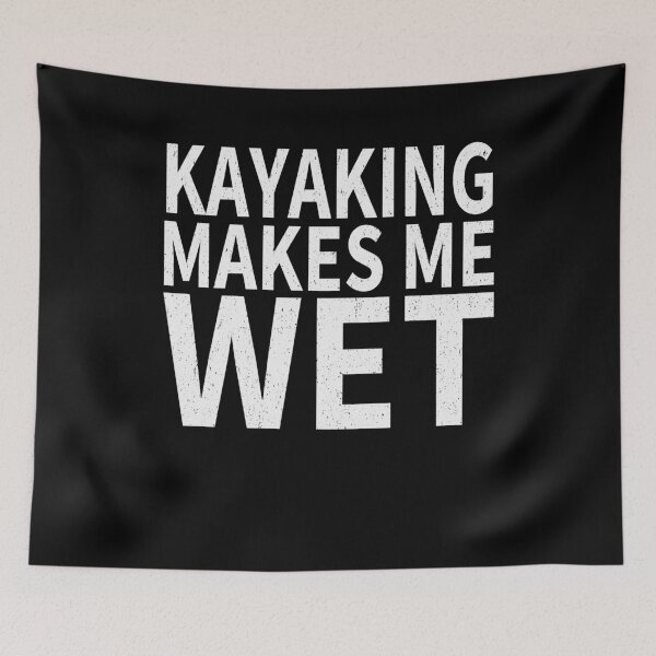 Item preview, Kayaking Makes Me wet |Kayaking Sports water designed and sold by YAHIA-14.