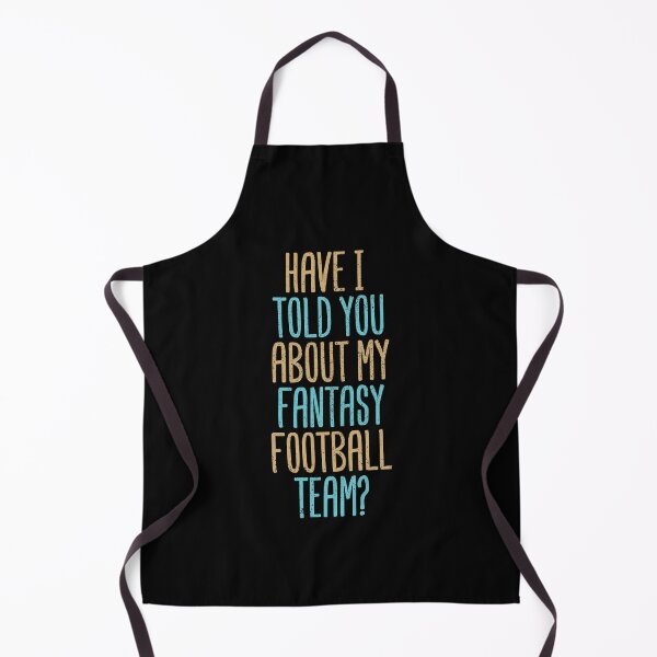 Item preview, Have I Told You About My Fantasy Football Team? designed and sold by Creatively Torn.