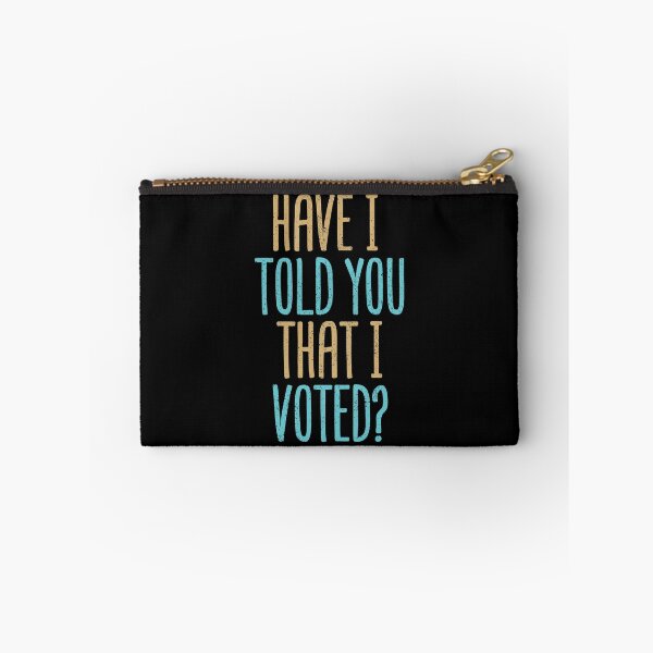 Item preview, Have I Told You That I Voted? designed and sold by Creatively Torn.
