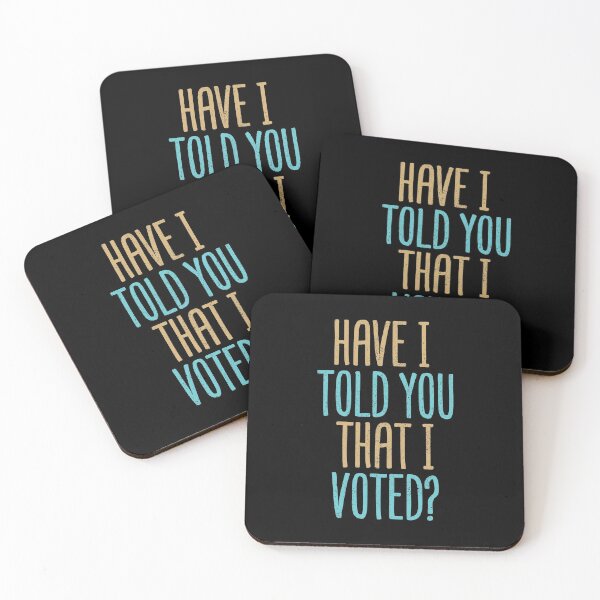 Item preview, Have I Told You That I Voted? designed and sold by Creatively Torn.