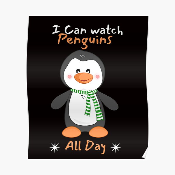 I can watch Penguins all day - Cute baby penguin Poster