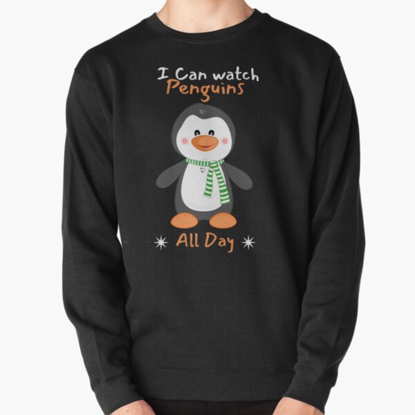 I can watch Penguins all day - Cute baby penguin Pullover Sweatshirt