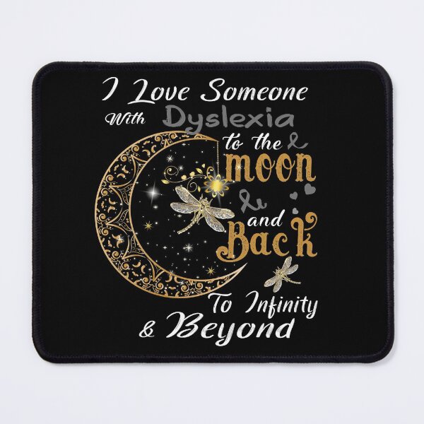Item preview, I Love Someone With Dyslexia To The Moon And Back designed and sold by Adropine.