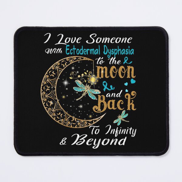 Item preview, I Love Someone With Ectodermal Dysphasia To The Moon And Back designed and sold by Adropine.